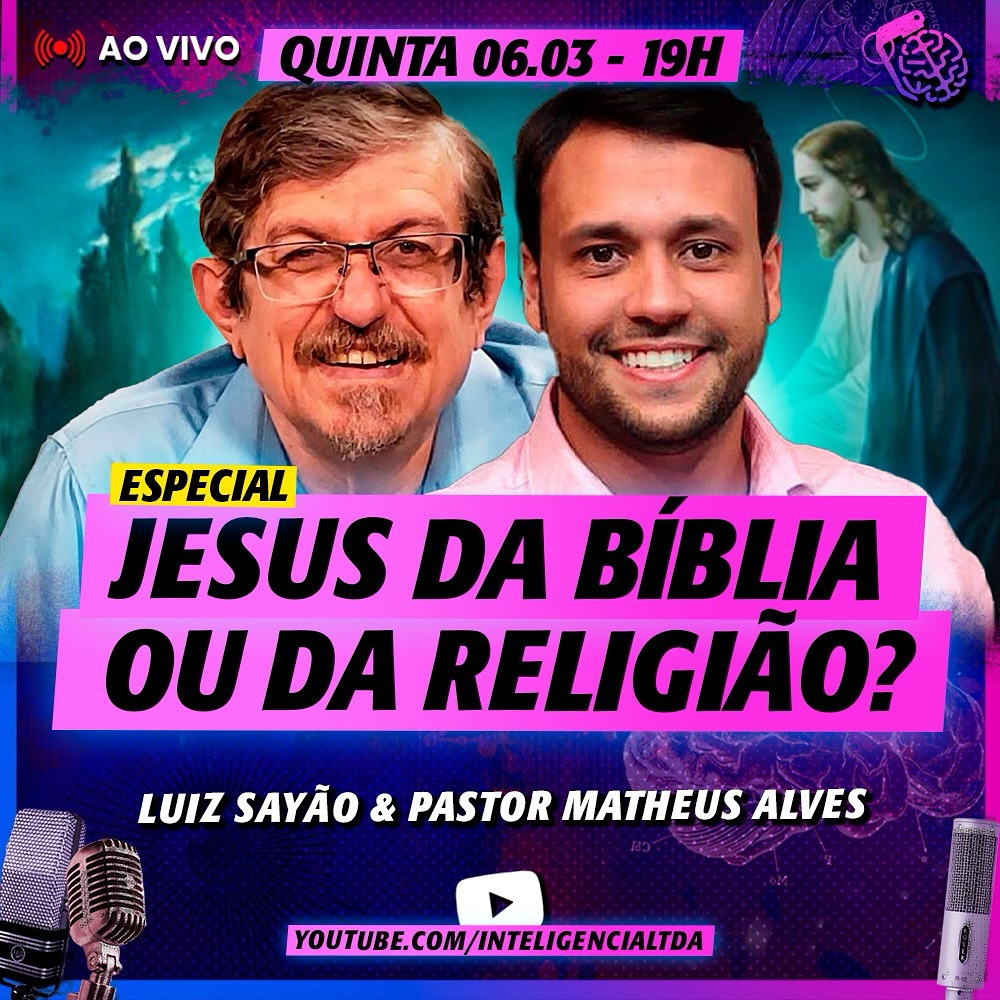 Inteligência Ltda recebe hoje Luiz Sayão e Matheus Alves para debate sobre Jesus